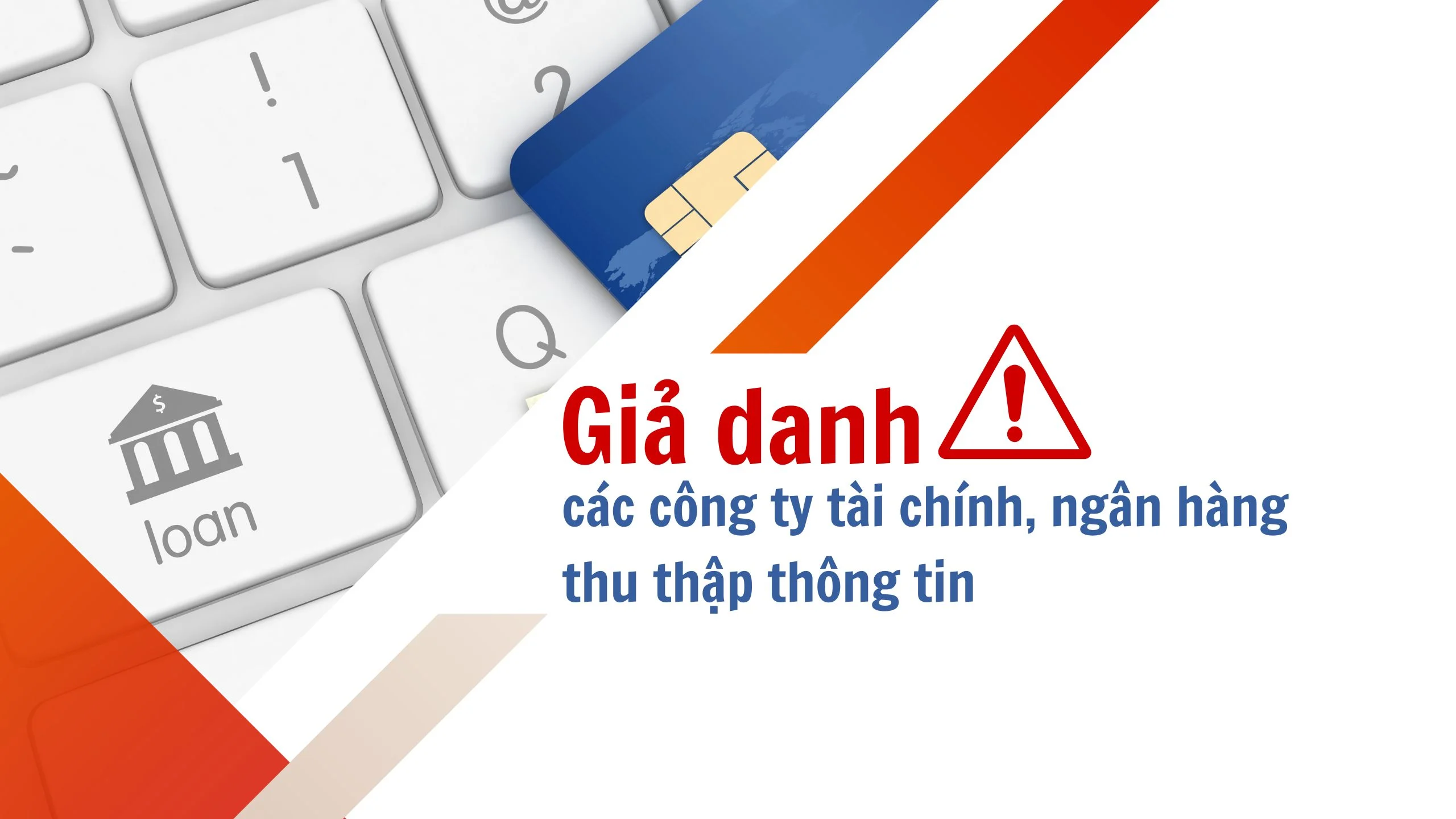 07. Giả danh các công ty tài chính, ngân hàng thu thập thông tin